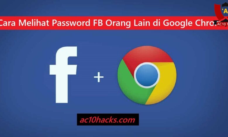 Cara Melihat Password FB Orang Lain di Google Chrome HP PC - AC10 Tech