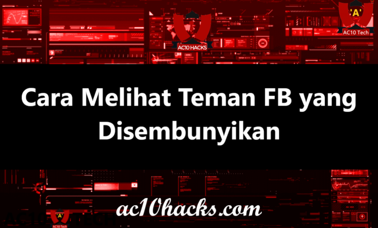 Cara Melihat Teman FB yang Disembunyikan 2024 - AC10 Tech