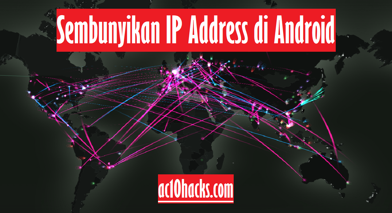 3 Cara Menyembunyikan IP Address Android Tanpa Aplikasi