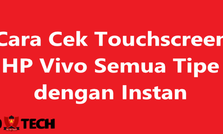 Cara Cek Touchscreen Vivo 2025 - AC10 Tech