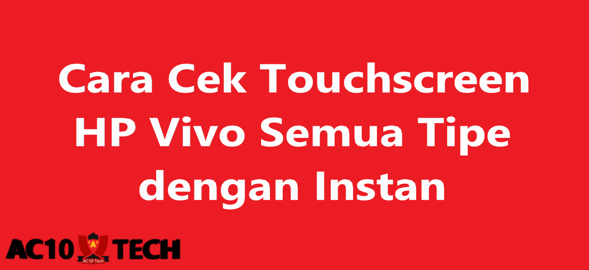 Cara Cek Touchscreen Vivo 2025 Cara Cek Touchscreen Vivo Semua Tipe dengan Instan