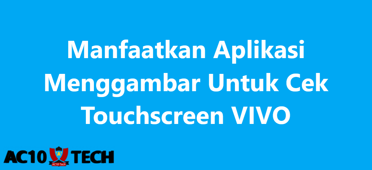Manfaatkan Aplikasi Menggambar Untuk Cek Touchscreen vivo