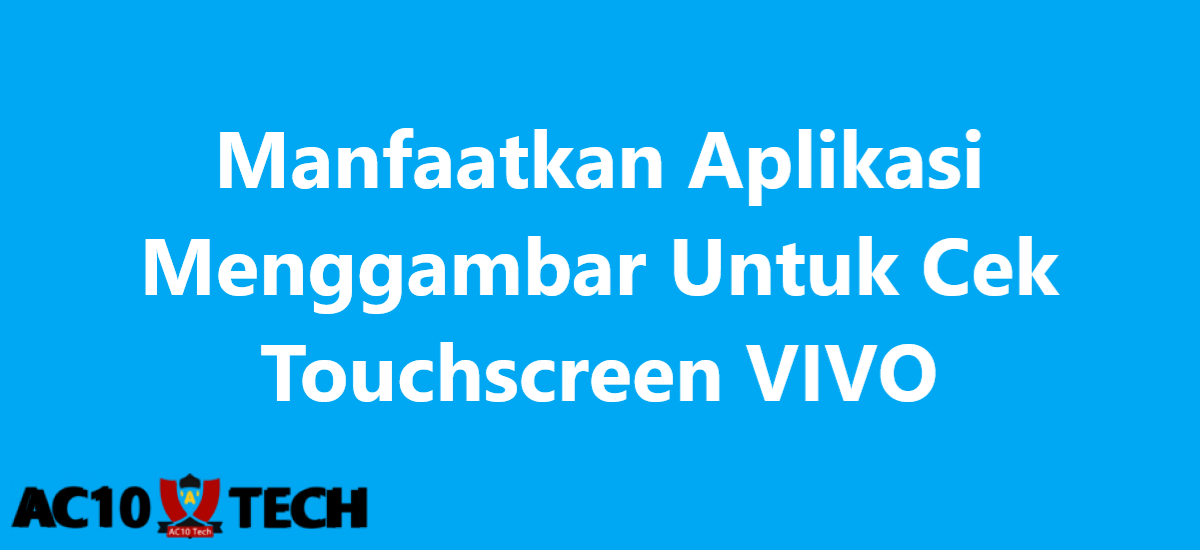 Cara Cek Touchscreen Vivo 2025 Manfaatkan Aplikasi Menggambar Untuk Cek Touchscreen vivo