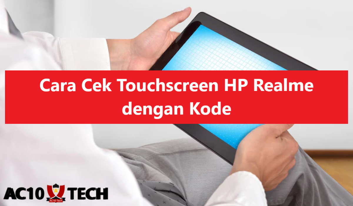 Cara Cek Touchscreen Realme dengan Mudah 2025 Cara Cek Touchscreen HP Realme dengan Kode