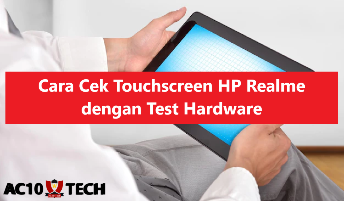Cara Cek Touchscreen Realme dengan Mudah 2025 Cara Cek Touchscreen HP Realme dengan Test Hardware