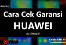 Cara Cek Garansi Huawei Resmi Indonesia Lengkap 2024 - AC10 Tech