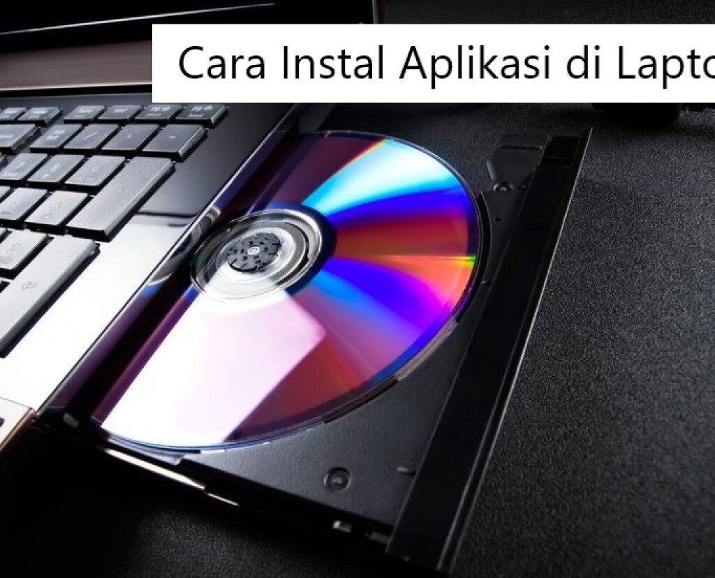 Cara Instal Aplikasi di Laptop dengan CD DVD
