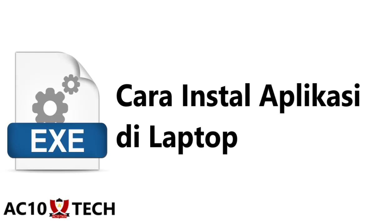 Cara Instal Aplikasi di Laptop dengan File EXE