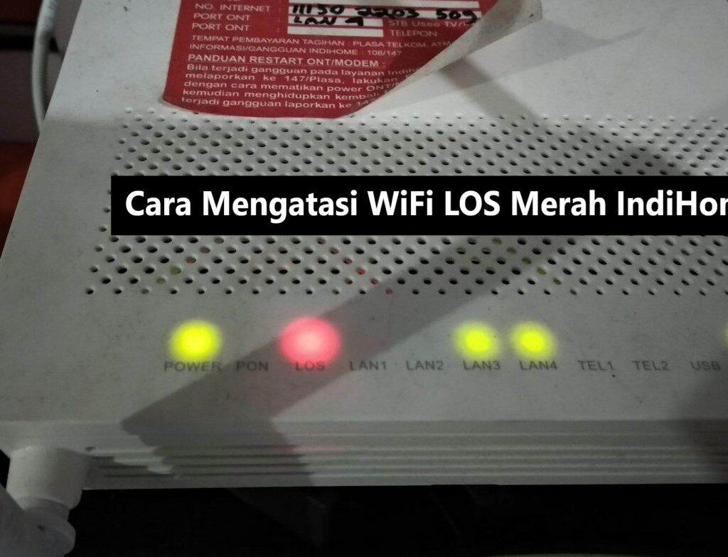 Cara Mengatasi WiFi LOS Merah IndiHome