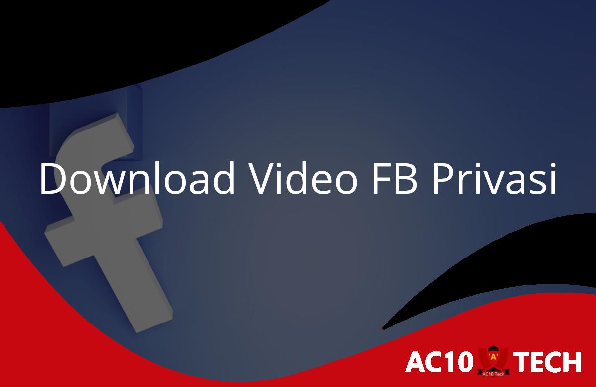 Download Video FB yang Di Privasi Lewat HP
