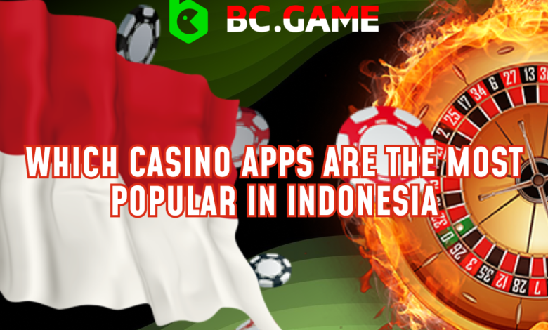 Which Casino Apps are the Most Popular in Indonesia - AC10 Tech