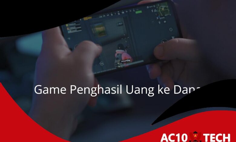 22+ Game yang Menghasilkan Uang ke Dana 2024 - AC10 Tech