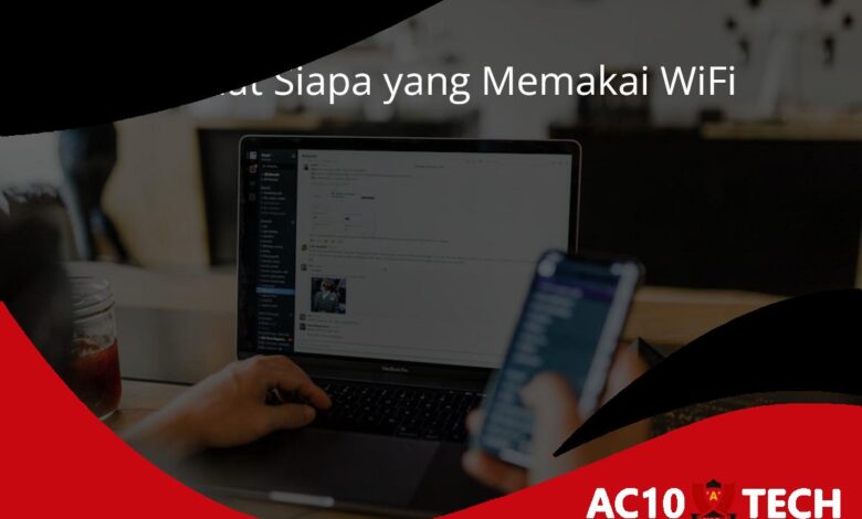 3+ Cara Melihat Siapa Saja yang Memakai WiFi Lewat HP - AC10 Tech