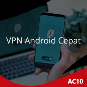 VPN Android yang Cepat Aman dan Gratis