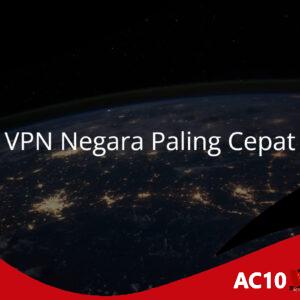 VPN Negara Mana yang Paling Cepat