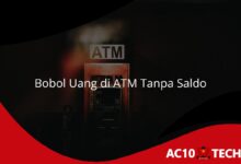 Cara Bobol Uang di ATM Tanpa Saldo - AC10 Tech
