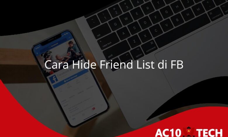 Cara Hide Friend List di Facebook - AC10 Tech